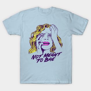 Not Meant To Bae T-Shirt